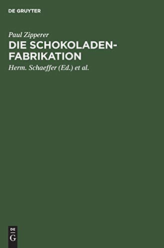 Die Schokoladen-Fabrikation: Eine Monographie der Kakaofrucht und ihrer Verwertung