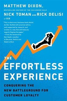 The Effortless Experience: Conquering the New Battleground for Customer Loyalty