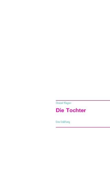 Die Tochter: Eine Erzählung