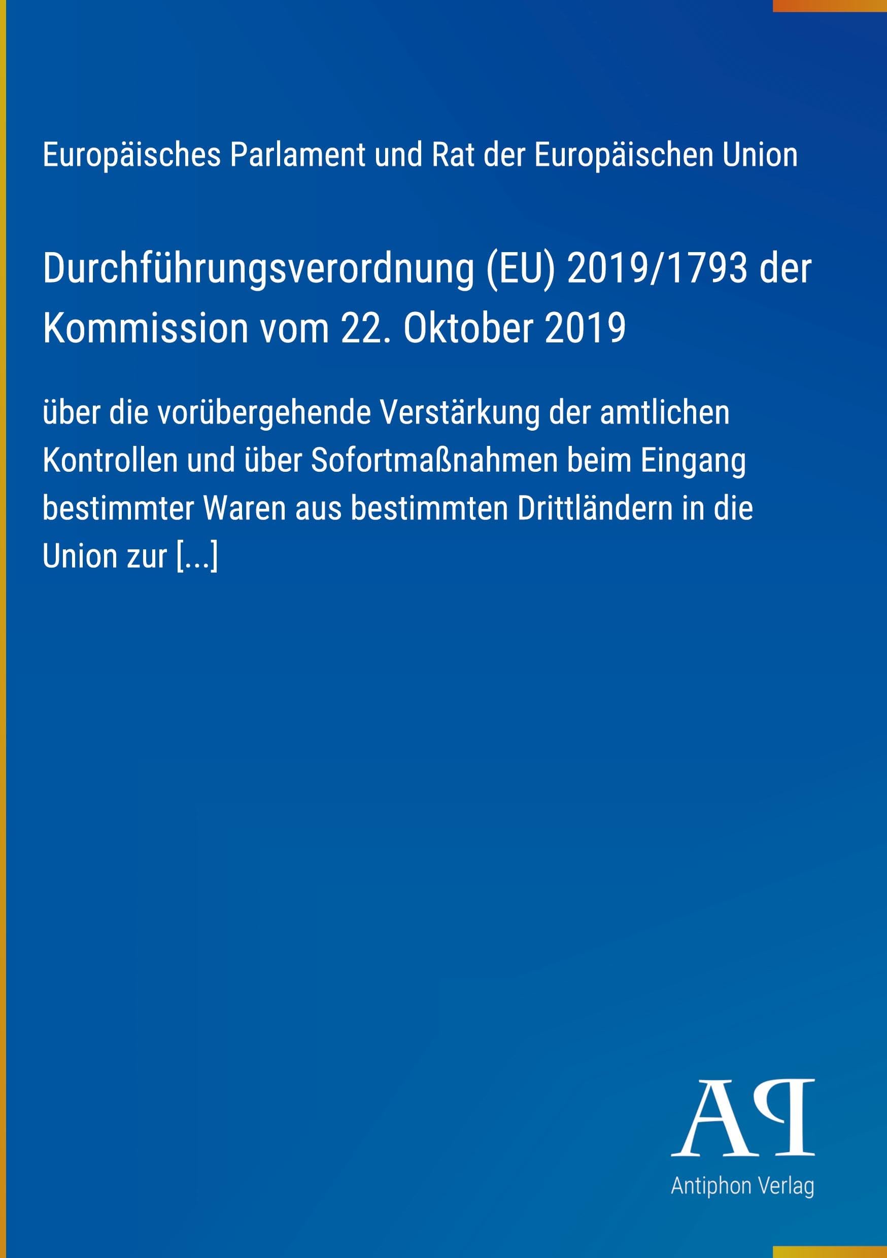 Durchführungsverordnung (EU) 2019/1793 der Kommission vom 22. Oktober 2019: über die vorübergehende Verstärkung der amtlichen Kontrollen und über ... Drittländern in die Union zur [...]