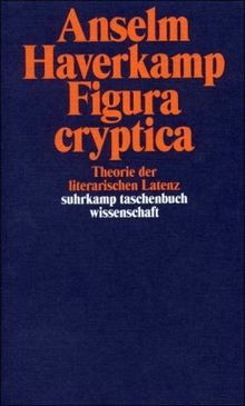 Figura cryptica: Theorie der literarischen Latenz (suhrkamp taschenbuch wissenschaft)