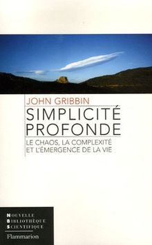 Simplicité profonde : le chaos, la complexité et l'émergence de la vie