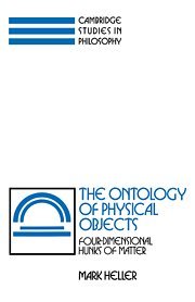 The Ontology of Physical Objects: Four-Dimensional Hunks of Matter (Cambridge Studies in Philosophy)