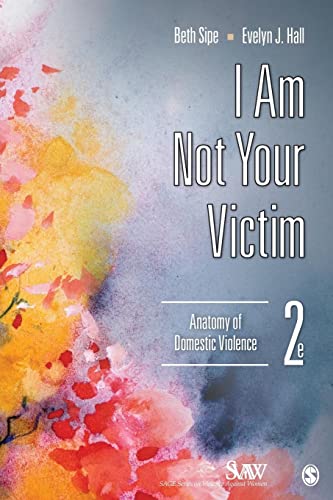 I Am Not Your Victim: Anatomy of Domestic Violence (SAGE Series on Violence against Women, Band 1)