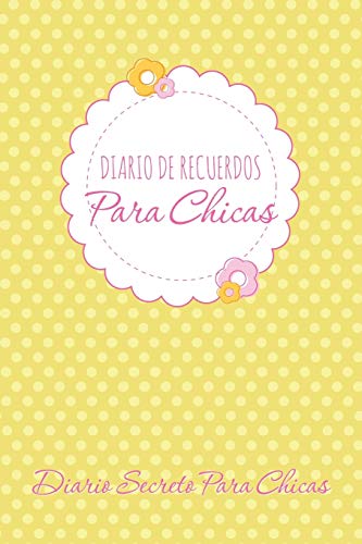 Diario De Recuerdos Para Chicas: Diario Secreto Para Chicas