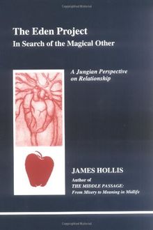 Eden Project: In Search of the Magical Other - Jungian Perspective on Relationship (Studies in Jungian Psychology by Jungian Analysts)