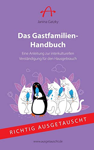 Das Gastfamilien-Handbuch: Eine Anleitung zur interkulturellen Verständigung für den Hausgebrauch (Richtig Ausgetauscht)