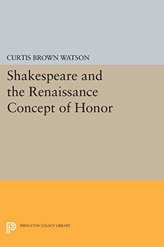 Shakespeare and the Renaissance Concept of Honor (Princeton Legacy Library)
