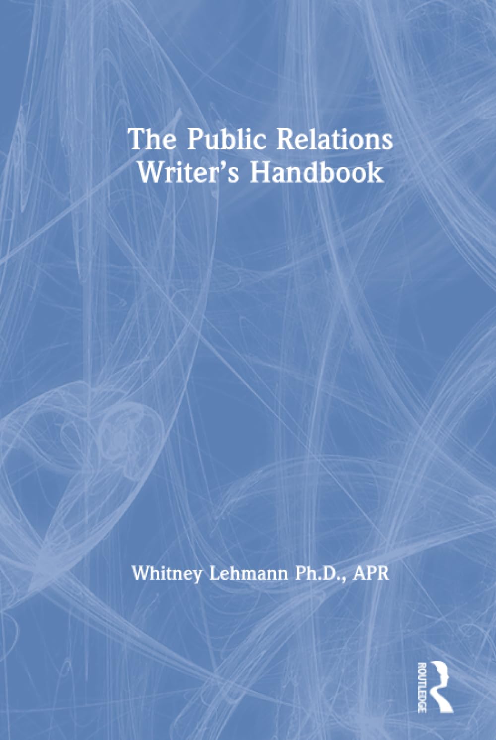 The Public Relations Writer’s Handbook