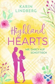 Highlandhearts - Mr Darcy auf Schottisch: Highland - Liebesroman