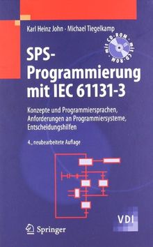 SPS-Programmierung mit IEC 61131-3: Konzepte und Programmiersprachen, Anforderungen an Programmiersysteme, Entscheidungshilfen (VDI-Buch)
