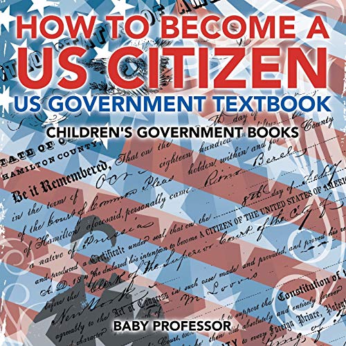 How to Become a US Citizen - US Government Textbook Children's Government Books