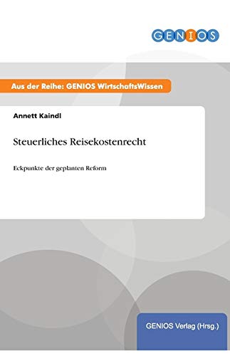 Steuerliches Reisekostenrecht: Eckpunkte der geplanten Reform