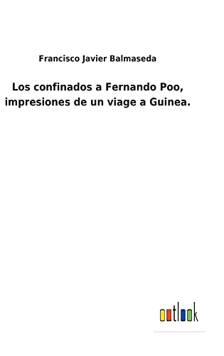 Los confinados a Fernando Poo, impresiones de un viage a Guinea.