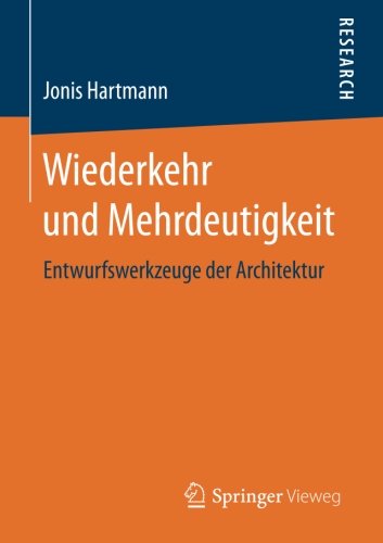 Wiederkehr und Mehrdeutigkeit: Entwurfswerkzeuge der Architektur