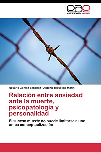 Relación entre ansiedad ante la muerte, psicopatología y personalidad: El suceso muerte no puede limitarse a una única conceptualización