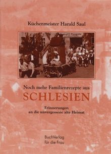 Noch mehr Familienrezepte aus Schlesien: Erinnerungen an die unvergessene alte Heimat