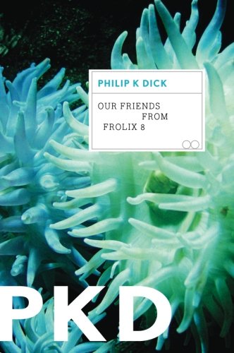 Dick, Philip K. Our Friends From Frolix 8