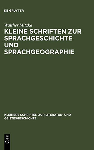 Kleine Schriften zur Sprachgeschichte und Sprachgeographie (Kleinere Schriften zur Literatur- und Geistesgeschichte)