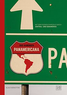 Panamericana - das Handbuch: Mit dem eigenen Fahrzeug durch Zentral- und Südamerika