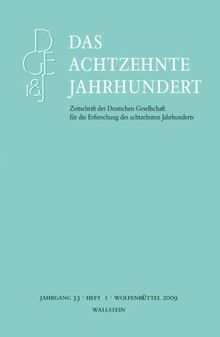 Das achtzehnte Jahrhundert. Zeitschrift der Deutschen Gesellschaft für die Erforschung des achtzehnten Jahrhunderts: Das achtzehnte Jahrhundert, Jg.33/1 : .