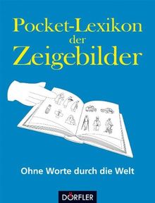 Pocket-Lexikon der Zeigebilder: Ohne Worte durch die Welt