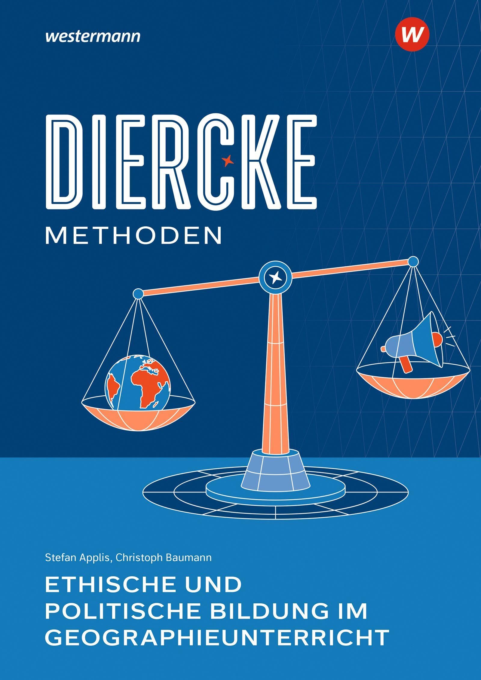 Diercke Methoden: Ethische und politische Bildung im Geographieunterricht (Diercke Methoden: Aktuelle Ausgabe)