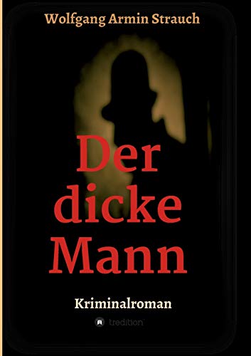 Der dicke Mann: Kriminalroman