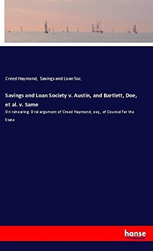 Savings and Loan Society v. Austin, and Bartlett, Doe, et al. v. Same: On rehearing. Oral argument of Creed Haymond, esq., of Counsel for the State