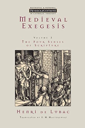 Medieval Exegesis, Volume 3: The Four Senses of Scripture (Resourcement: Retrieval & Renewal in Catholic Thou (RRRCT))