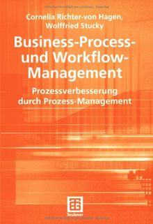 Business-Process- und Workflow-Management: Prozessverbesserung durch Prozess-Management (Teubner Reihe Wirtschaftsinformatik)