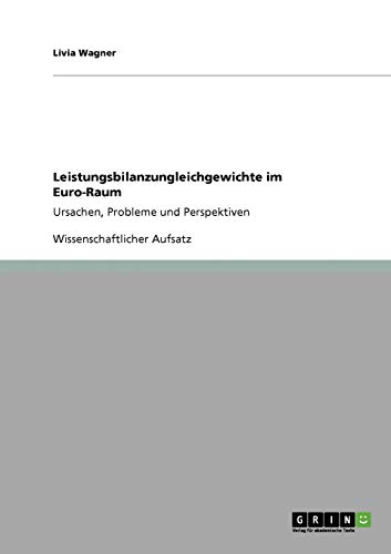 Leistungsbilanzungleichgewichte im Euro-Raum: Ursachen, Probleme und Perspektiven