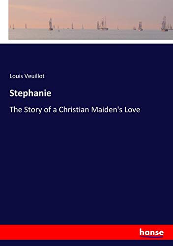 Stephanie: The Story of a Christian Maiden's Love
