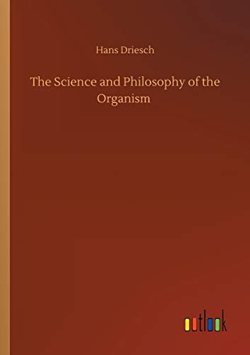 The Science and Philosophy of the Organism
