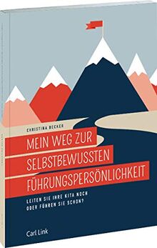 Mein Weg zur selbstbewussten Führungspersönlichkeit: Leiten Sie Ihre Kita noch oder führen Sie schon?