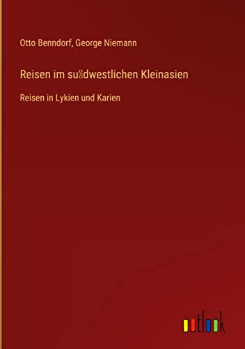 Reisen im su¿dwestlichen Kleinasien: Reisen in Lykien und Karien