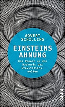 Einsteins Ahnung: Das Rennen um den Nachweis der Gravitationswellen