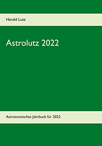 Astrolutz 2022: Astronomisches Jahrbuch für 2022