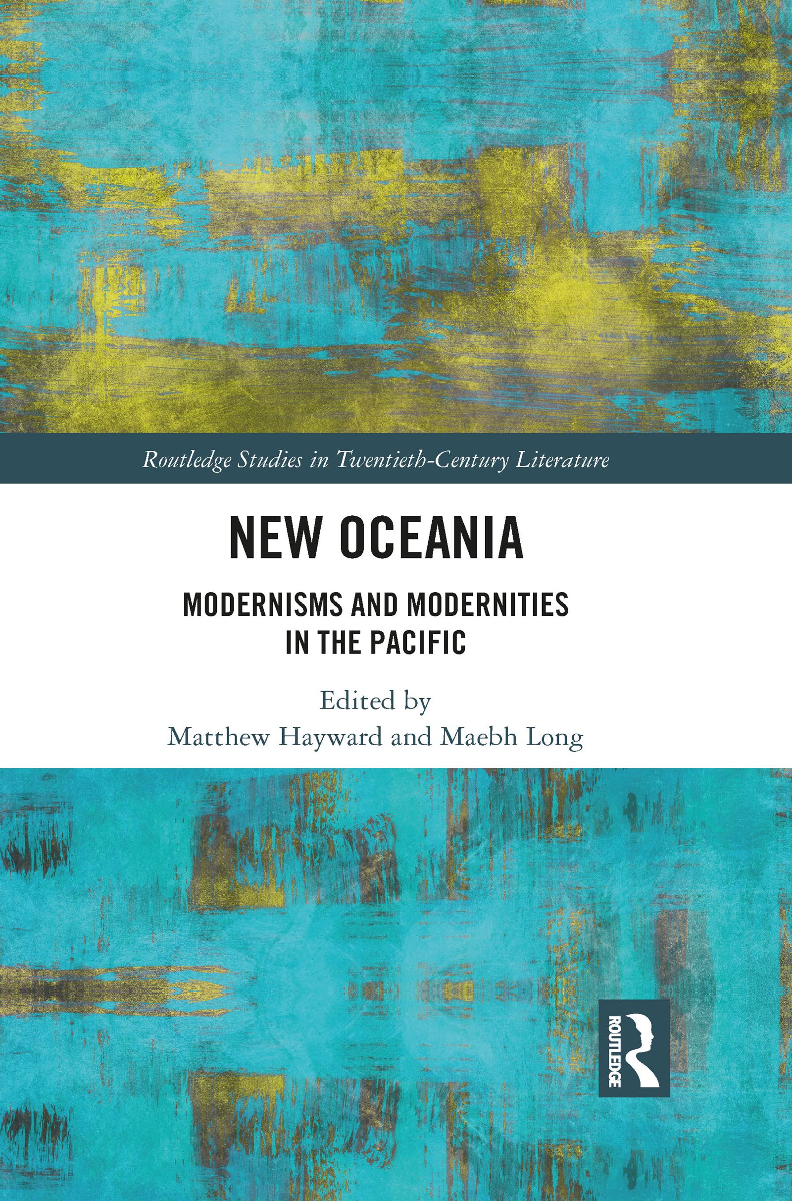 New Oceania: Modernisms and Modernities in the Pacific (Routledge Studies in Twentieth-Century Literature)