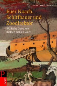 Euer Noach, Schiffbauer und Zoodirektor: Biblische Gestalten melden sich zu Wort