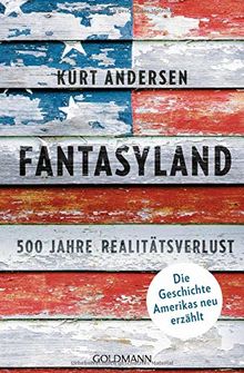 Fantasyland: 500 Jahre Realitätsverlust - Die Geschichte Amerikas neu erzählt von Andersen, Kurt | Buch | Zustand gut