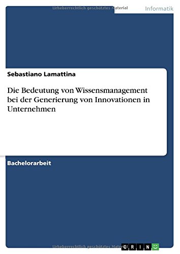 Die Bedeutung von Wissensmanagement bei der Generierung von Innovationen in Unternehmen