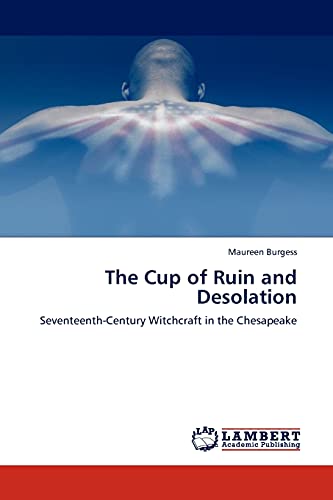 The Cup of Ruin and Desolation: Seventeenth-Century Witchcraft in the Chesapeake