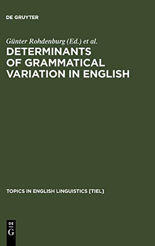 Determinants of Grammatical Variation in English (Topics in English Linguistics [TiEL], 43)