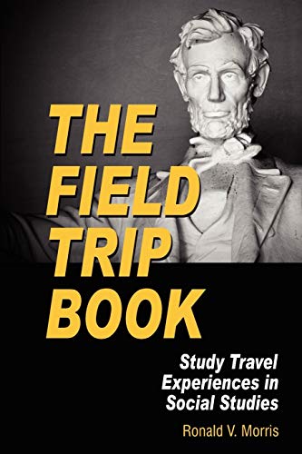The Field Trip Book: Study Travel Experiences in Social Studies: Study Travel Experiences in Social Studies (PB) (NA)