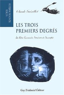 Les trois premiers degrés du rite écossais ancien et accepté