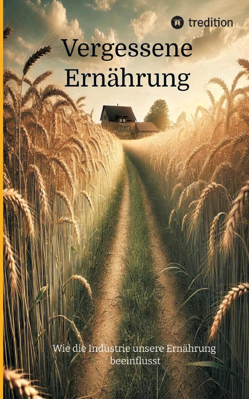 Vergessene Ernährung: Wie die Industrie unsere Ernährung beeinflusst