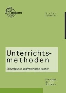 Unterrichtsmethoden. Schwerpunkt kaufmännische Fächer