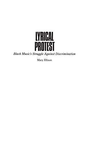 Lyrical Protest: Black Music's Struggle Against Discrimination (Media and Society Series)