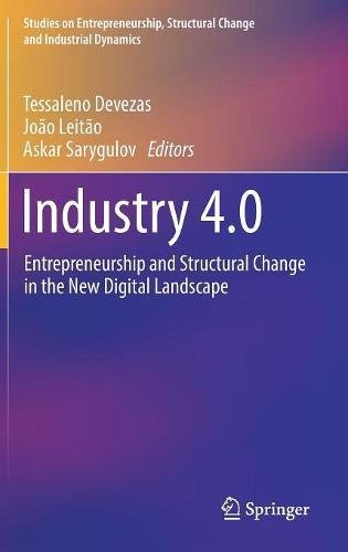 Industry 4.0: Entrepreneurship and Structural Change in the New Digital Landscape (Studies on Entrepreneurship, Structural Change and Industrial Dynamics)